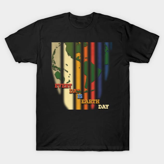 Earth Day Everyday Earth Day - Planet Anniversary 2023. T-Shirt by TeeText